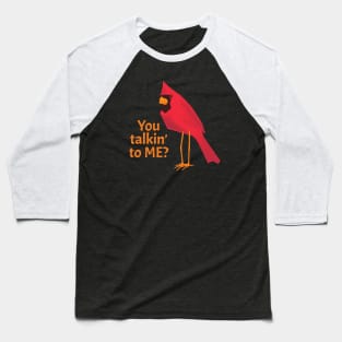 You talkin' to ME? Baseball T-Shirt